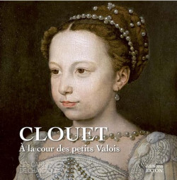 Clouet - A la Cour des petits Valois. Les Carnets de Chantilly