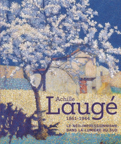 Achille Laugé - Le néo-impressionnisme dans la lumière du sud