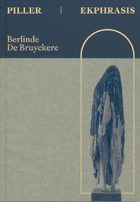 Berlinde De Bruyckere. Piller / Ekphrasis