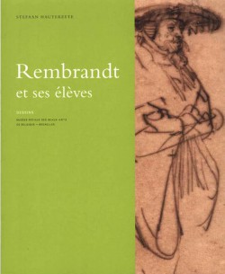 Rembrandt et ses élèves - Dessins de la Collection Jean de Grez