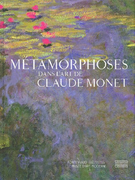 Métamorphoses. Dans l'art de Claude Monet