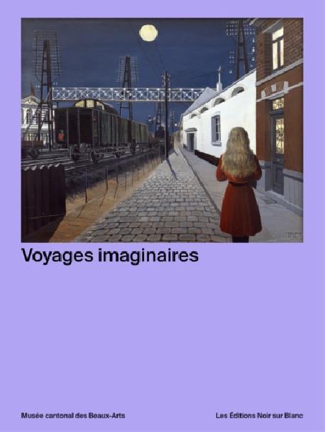 Voyages imaginaires - PLATEFORME 10, Lausanne