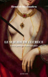 Le suicide de Lucrèce - Eros et politique à la Renaissance