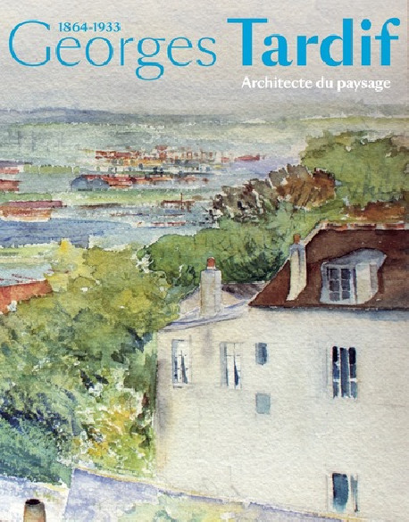 Georges Tardif (1864-1933), architecte du paysage