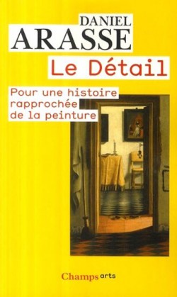 Le détail. POur une histoire rapprochée de la peinture