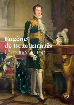 Eugène de Beauharnais, un prince européen