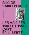 Niki de Saint Phalle, les années 1980 et 1990  - L'art en liberté