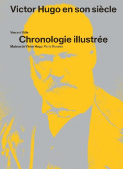 Victor Hugo en son siècle - Chronologie illustrée