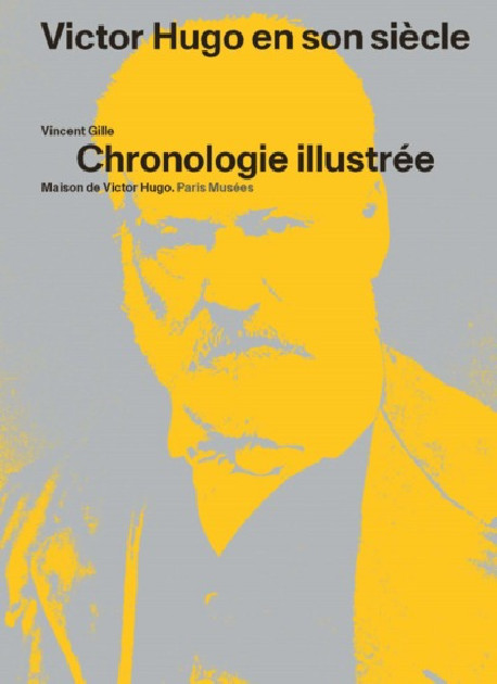 Victor Hugo en son siècle - Chronologie illustrée