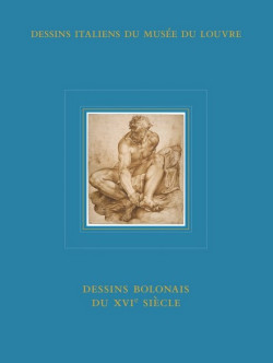 Catalogue raisonné des dessins bolonais XVIe siècle - Collections du musée du Louvre