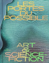 Les portes du possible  - Art & science-fiction