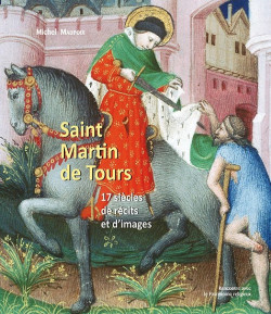 Saint Martin de Tours, 17 siècles de récits et d'images