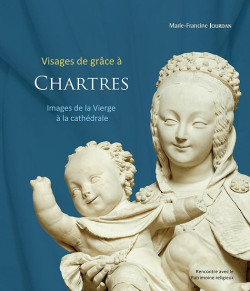 Visages de grâce à Chartres - Images de la Vierge à la cathédrale