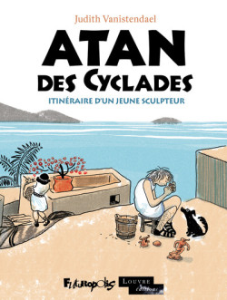 Atan des Cyclades. Itinéraire d'un jeune sculpteur