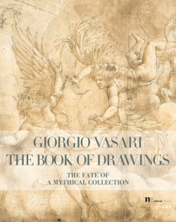 Giorgio Vasari, the book of drawings - The fate of a mythical collection