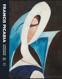 Francis Picabia. Catalogue Raisonné Vol IV. 1940 – 1953