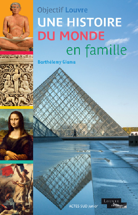 Objectif Louvre - Une histoire du monde en famille