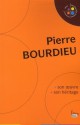 Pierre Bourdieu : Son oeuvre, son héritage