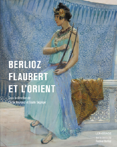 Berlioz, Flaubert et l'Orient