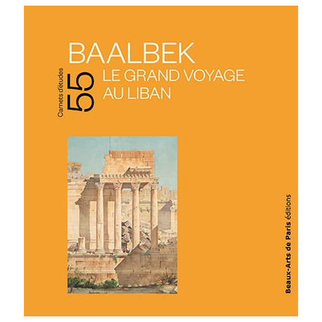 Baalbek, le grand voyage au Liban - Carnets d'études ENSBA