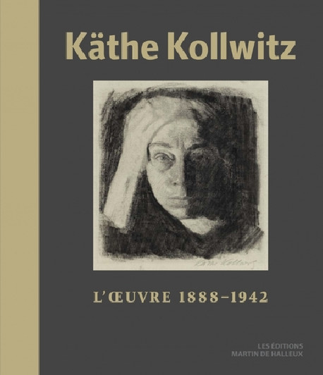 Käthe Kollwitz - L'oeuvre (1888-1942)