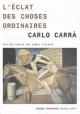 L'eclat des choses ordinaires - Carlo Carra