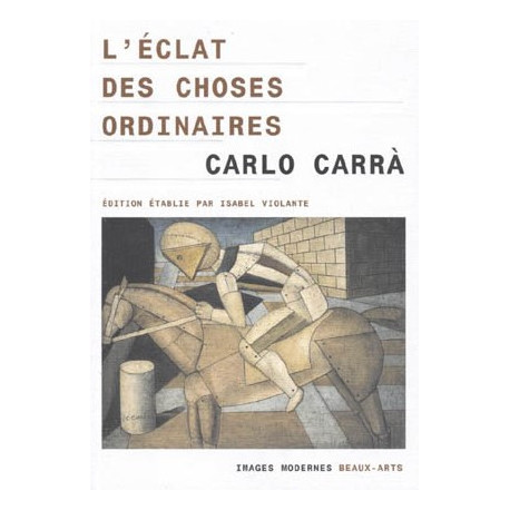 L'eclat des choses ordinaires - Carlo Carra