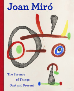 Joan Miro - The Essence of Past and Present Things