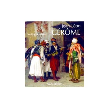 Jean-Léon Gérôme. Monographie et catalogue raisonné
