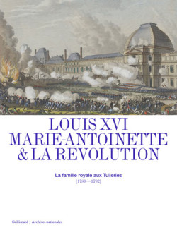 Louis XVI, Marie-Antoinette et la Révolution : la famille royale aux Tuileries (1789-1792)