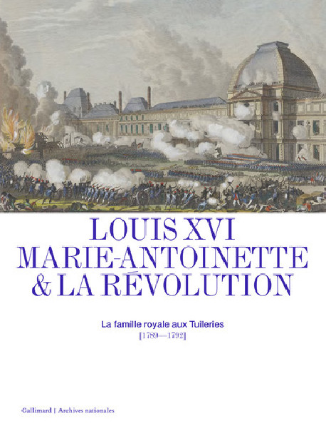 Louis XVI, Marie-Antoinette et la Révolution : la famille royale aux Tuileries (1789-1792)