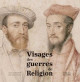 Visages des guerres de religion