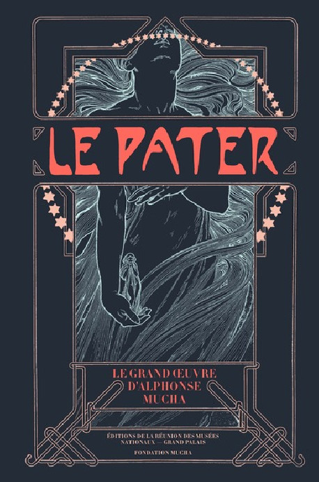 Le Pater. Le Grand Œuvre d’Alphonse Mucha