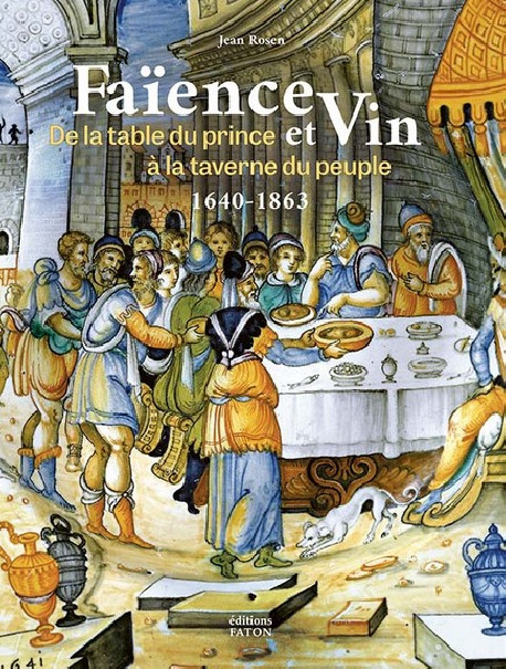 La faïence raconte le vin (1640-1863) de la table du prince à la taverne du peuple
