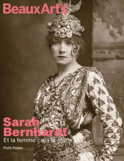 Sarah Bernhardt, et la femme créa la star - Hors série Beaux arts