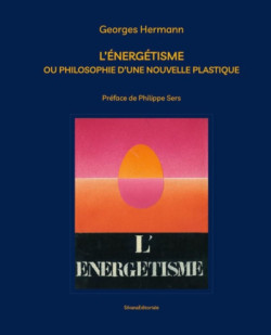 Georges Hermann - L'énergetisme ou Philosophie d'une nouvelle plastique