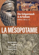 La Mésopotamie, de Gilgamesh à Artaban (3300 av.-120 av. J.-C.)