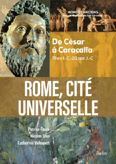 Rome, cité universelle, de César à Caracalla (70 av. J.-C. - 212 apr. J.-C.)