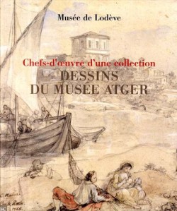 Dessins du musée Atger, chefs-d'oeuvre d'une collection, 