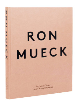 Ron Mueck - Catalogue raisonné (Biligual edition)