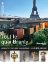 Tout le quai Branly - L'architecture, les Civilisations, les Chefs-d'oeuvre