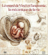 Léonard de Vinci et l'anatomie, la mécanique de la vie