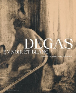 Degas en noir et blanc - Dessins, estampes, photographies
