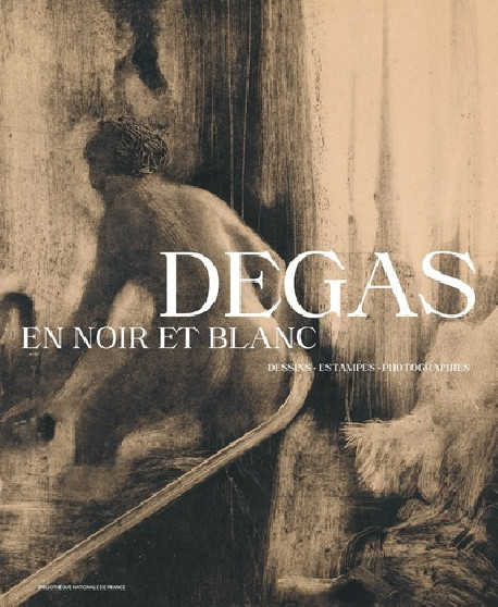 Degas en noir et blanc - Dessins, estampes, photographies