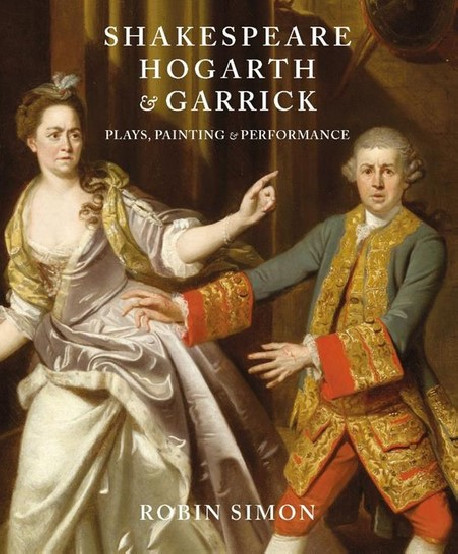 Shakespeare, Hogarth and Garrick - Plays, Painting and Performance