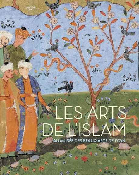 Les Arts de l'Islam au Musée des Beaux-Arts de Lyon