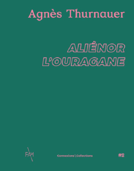 Agnès Thurnauer. Aliénor l'Ouragane