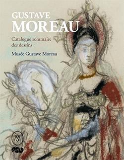 Gustave Moreau. Catalogue sommaire des dessins. Musée Gustave Moreau