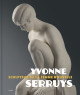Yvonne Serruys - Sculpteur de la femme nouvelle