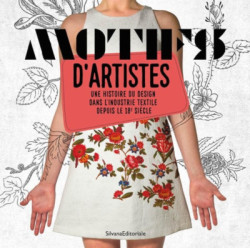 Motifs d'artistes - Une histoire du design dans l'industrie textile depuis le 18e siecle